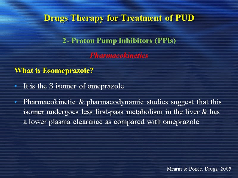 Drugs Therapy for Treatment of PUD 2- Proton Pump Inhibitors (PPIs) Pharmacokinetics What is